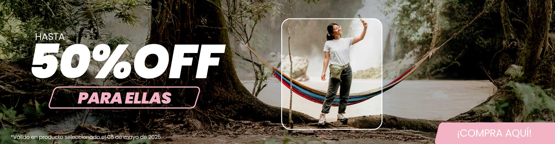 Solo por hoy hasta 50% OFF en nuestra colección de producto para Ellas